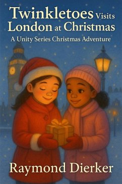 Cover Twinkletoes Visits London at Christmas: A Unity Series Christmas Adventure (The Unity Series - Christmas Edition) (eBook, ePUB)
