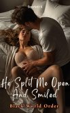 He Split Me Open And Smiled (Black World Order) (eBook, ePUB)