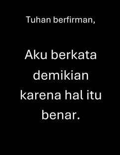 Tuhan berfirman, Aku berkata demikian karena hal itu benar. (eBook, ePUB) - Ministry, Heart of God Tuhan berfirman, Aku berkata demikian karena hal itu benar. (eBook, ePUB) - Ministry, Heart of God