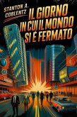 Il giorno in cui il mondo si è fermato (eBook, ePUB)