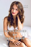 Cuckolded by her Song (eBook, ePUB)