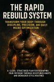 The Rapid Rebuild System: Transform Your Body Through Discipline, Precision, and Daily Micro-Optimization (eBook, ePUB)