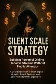 Silent Scale Strategy: Building Powerful Online Income Streams Without Public Attention (eBook, ePUB)