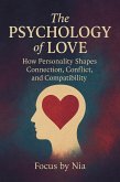 The Psychology of Love: How Personality Shapes Connection, Conflict, and Compatibility (eBook, ePUB) The Psychology of Love: How Personality Shapes Connection, Conflict, and Compatibility (eBook, ePUB)