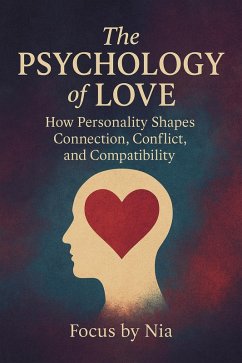 Cover The Psychology of Love: How Personality Shapes Connection, Conflict, and Compatibility (eBook, ePUB)