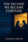 The Second We Became Forever (eBook, ePUB) The Second We Became Forever (eBook, ePUB)