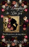 A Daughter to Die For (The Somewhere Aching Series, #1) (eBook, ePUB) A Daughter to Die For (The Somewhere Aching Series, #1) (eBook, ePUB)