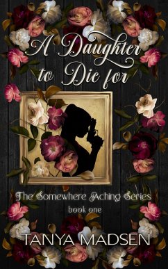 Cover A Daughter to Die For (The Somewhere Aching Series, #1) (eBook, ePUB)