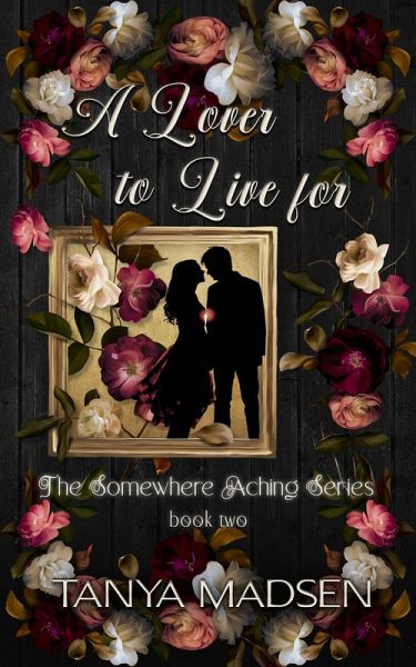 A Lover to Live For (The Somewhere Aching Series, #2) (eBook, ePUB) A Lover to Live For (The Somewhere Aching Series, #2) (eBook, ePUB)