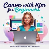 Canva with Kim: Hands-On Projects for Beginners (eBook, ePUB)