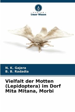 Vielfalt der Motten (Lepidoptera) im Dorf Mita Mitana, Morbi - Gajera, N. K.;Radadia, B. B.