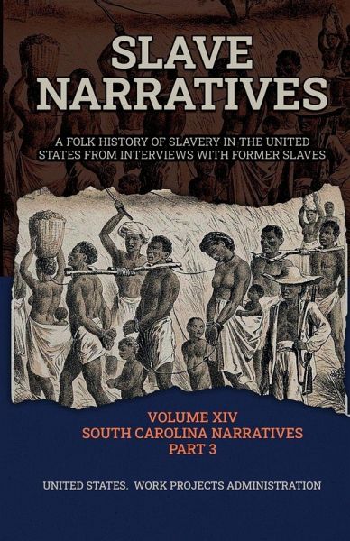 SLAVE NARRATIVES VOLUME XIV SOUTH CAROLINA NARRATIVES PART 3 SLAVE NARRATIVES VOLUME XIV SOUTH CAROLINA NARRATIVES PART 3