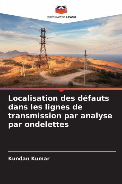 Localisation des défauts dans les lignes de transmission par analyse par ondelettes Localisation des défauts dans les lignes de transmission par analyse par ondelettes