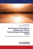 Archetype of Numbers- Egalitarian Hindu Technological Harappan Cities Archetype of Numbers- Egalitarian Hindu Technological Harappan Cities