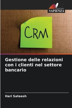 Gestione delle relazioni con i clienti nel settore bancario - Sateesh, Hari