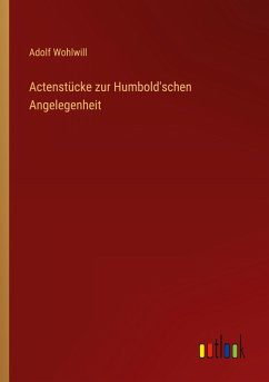 Actenstücke zur Humbold'schen Angelegenheit