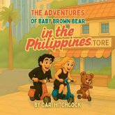 The Adventures of Baby Brown Bear in the Philippines The Adventures of Baby Brown Bear in the Philippines