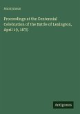 Proceedings at the Centennial Celebration of the Battle of Lexington, April 19, 1875