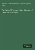 The Natural History of Man. A Course of Elementary Lectures