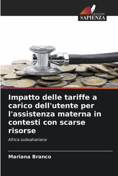 Impatto delle tariffe a carico dell'utente per l'assistenza materna in contesti con scarse risorse - Branco, Mariana