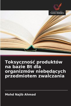 Cover Toksyczno¿¿ produktów na bazie Bt dla organizmów nieb¿d¿cych przedmiotem zwalczania