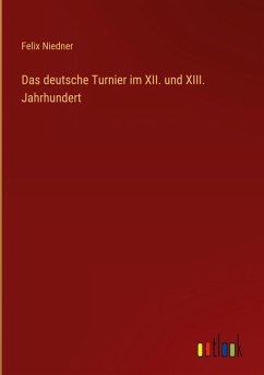 Das deutsche Turnier im XII. und XIII. Jahrhundert