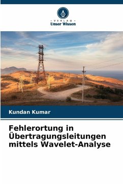 Fehlerortung in Übertragungsleitungen mittels Wavelet-Analyse - Kumar, Kundan