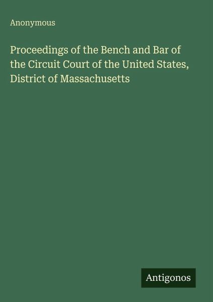 Proceedings of the Bench and Bar of the Circuit Court of the United States, District of Massachusetts