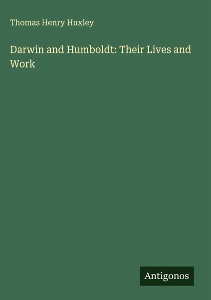 Darwin and Humboldt: Their Lives and Work