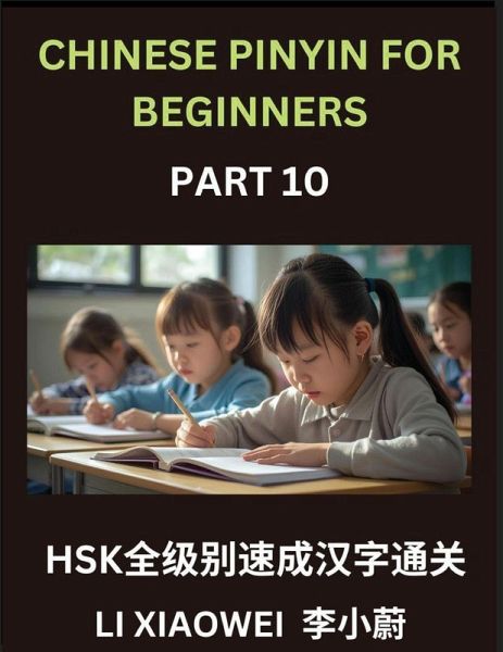 Chinese Pinyin for Beginners (Volume 10)- Chinese Character Masterclass for HSK, Pinyin, English Translations, and Fun Multiple-Choice Practice to Accelerate Beginner Learning Chinese Pinyin for Beginners (Volume 10)- Chinese Character Masterclass for HSK, Pinyin, English Translations, and Fun Multiple-Choice Practice to Accelerate Beginner Learning