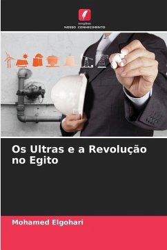Os Ultras e a Revolução no Egito - Elgohari, Mohamed