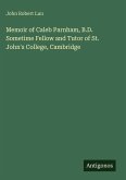 Memoir of Caleb Parnham, B.D. Sometime Fellow and Tutor of St. John's College, Cambridge