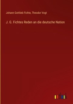 J. G. Fichtes Reden an die deutsche Nation