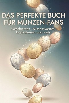 Das perfekte Buch für Münzen-Fans - Schulz, Finn Das perfekte Buch für Münzen-Fans - Schulz, Finn