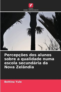 Percepções dos alunos sobre a qualidade numa escola secundária da Nova Zelândia - Yule, Bettina Percepções dos alunos sobre a qualidade numa escola secundária da Nova Zelândia - Yule, Bettina