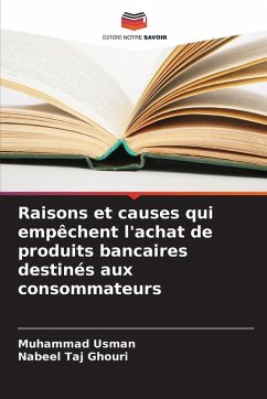 Raisons et causes qui empêchent l'achat de produits bancaires destinés aux consommateurs - Usman, Muhammad;Ghouri, Nabeel Taj