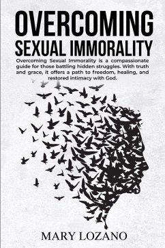 Overcoming Sexual Immorality - Lozano, Mary Overcoming Sexual Immorality - Lozano, Mary
