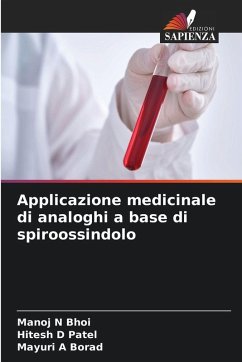 Applicazione medicinale di analoghi a base di spiroossindolo - Bhoi, Manoj N;Patel, Hitesh D;Borad, Mayuri A