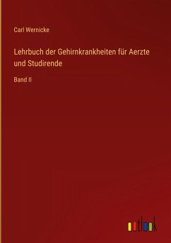 Lehrbuch der Gehirnkrankheiten für Aerzte und Studirende - Wernicke, Carl