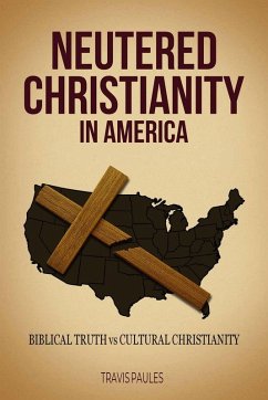 Neutered Christianity in America - Paules, Travis