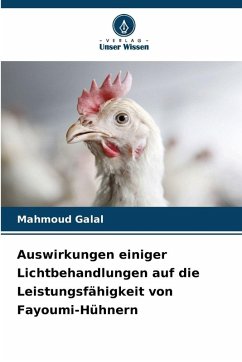 Cover Auswirkungen einiger Lichtbehandlungen auf die Leistungsfähigkeit von Fayoumi-Hühnern