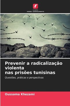 Prevenir a radicalização violenta nas prisões tunisinas - Khezami, Oussama