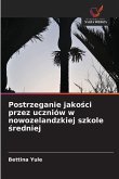 Postrzeganie jako¿ci przez uczniów w nowozelandzkiej szkole ¿redniej Postrzeganie jako¿ci przez uczniów w nowozelandzkiej szkole ¿redniej
