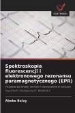 Spektroskopia fluorescencji i elektronowego rezonansu paramagnetycznego (EPR)