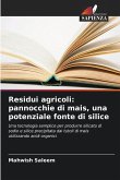 Residui agricoli: pannocchie di mais, una potenziale fonte di silice