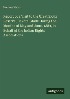 Cover Report of a Visit to the Great Sioux Reserve, Dakota, Made During the Months of May and June, 1883, in Behalf of the Indian Rights Associations