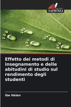 Effetto dei metodi di insegnamento e delle abitudini di studio sul rendimento degli studenti - Helen, Ibe Effetto dei metodi di insegnamento e delle abitudini di studio sul rendimento degli studenti - Helen, Ibe
