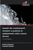 Impatti dei cambiamenti climatici e pratiche di adattamento nelle risorse idriche Impatti dei cambiamenti climatici e pratiche di adattamento nelle risorse idriche