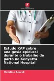 Estudo KAP sobre analgesia epidural durante o trabalho de parto no Kenyatta National Hospital
