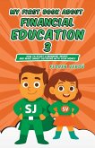 MY FIRST BOOK ABOUT FINANCIAL EDUCATION 3 MY FIRST BOOK ABOUT FINANCIAL EDUCATION 3
